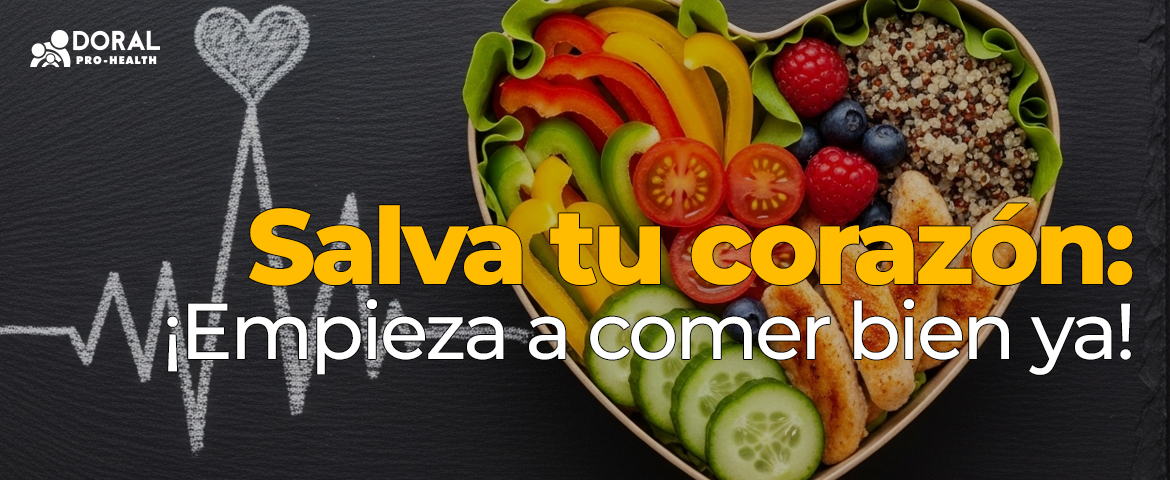 Salva tu coraz�n: �Empieza a comer bien ya!